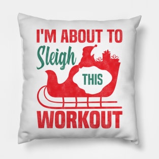 I'm About To Sleigh This Workout, Funny Christmas Fitness Pillow