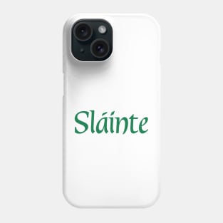 Sláinte on St Patricks Day Phone Case