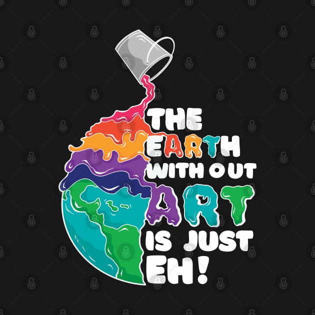 Cool Earth Art quote: Earht without art is just eh! by LR_Collections