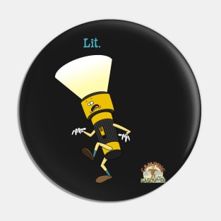 Lit. That's Lit. It's a Flashlight. Pin