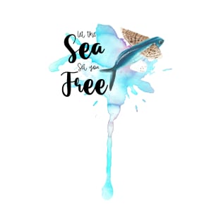 Let the sea set you free | Beach design T-Shirt