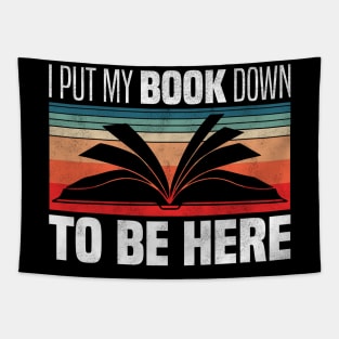 I Put My Book Down To Be Here - Retro Vintage Books Lovers Tapestry