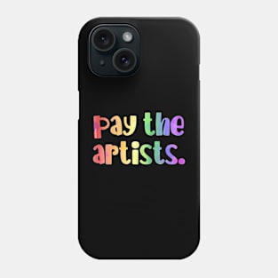 Pay the artists. Phone Case