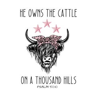 He Owns the Cattle on A Thousand Hills T-Shirt