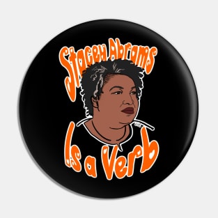 Stacey Abrams is a Verb Pin