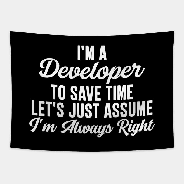 I'm A Developer To Save Time Let's Just Assume I'm Always Right Tapestry by HaroonMHQ