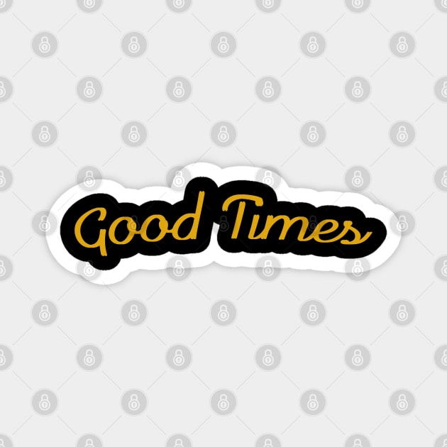 GOOD TIMES Magnet by ohyeahh