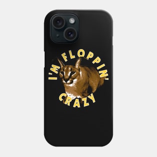 I'm Floppin Crazy - Big Floppa Phone Case