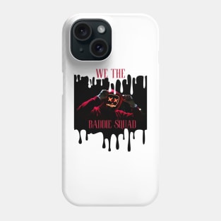 The baddie squad Phone Case