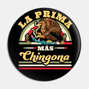 La Prima Mas Chingona Funny Mexican Flag Cool Cousin Pin