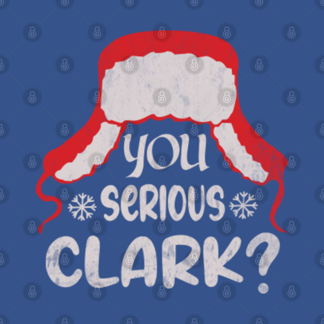 Discover You Serious Clark? Christmas Vacation - Christmas Vacation - T-Shirt