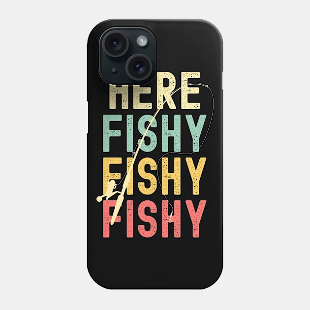 Here Fishy Fishy Fishing Lover Fishermans Gift Phone Case by Arts-lf