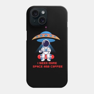 I need more space and coffee Phone Case