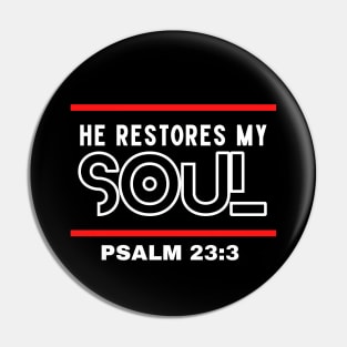 He Restores My Soul | Christian Typography Pin