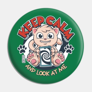 Keep Calm and Look At Cat Pin