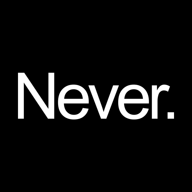 Never. by adel26