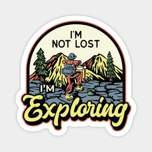 Im not Lost Im Exploring Magnet