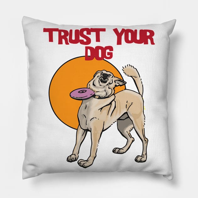 Trust Your Dog Pillow by wiswisna