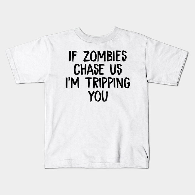 Youth If Zombies Chase Us Im Tripping You Funny Halloween Tshirt for Kids Youth If Zombies Chase Us Im Tripping You Funny Halloween Tshirt for Kids