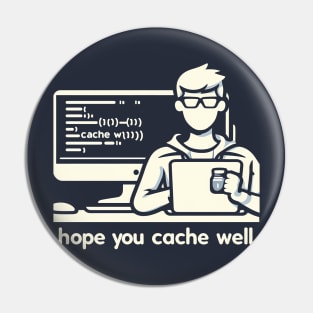 i hope you cache well Pin