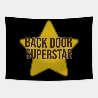 Back Door Superstar Unisex Tee, funny raunchy shirt, Funny shirt for friend, Gift for friend Tapestry