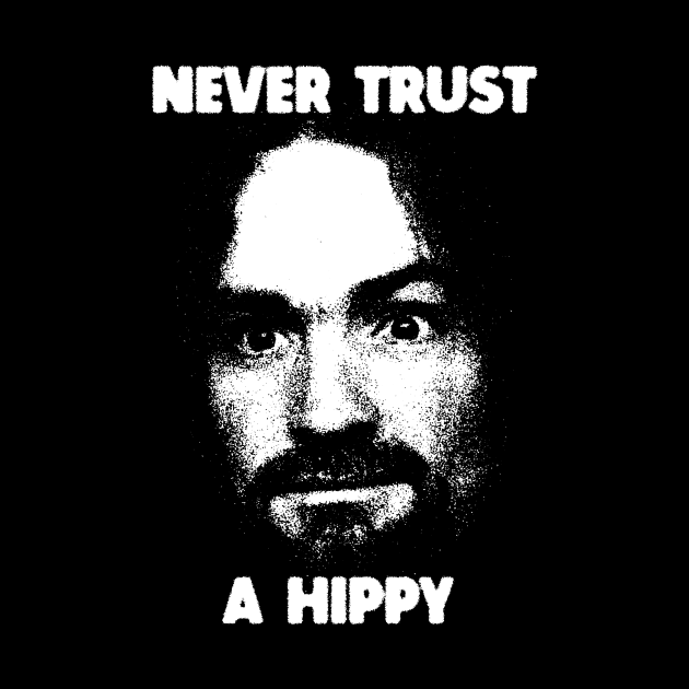 Never Trust A Hippy by Saltyvibespage