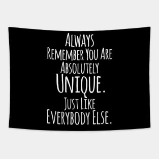 Always Remember You Are Absolutely Unique ... Funny Humor Quote Tapestry