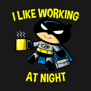 I Like Working T-Shirt