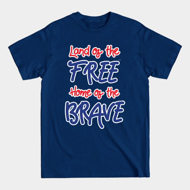 Discover Land of the Free Home of the Brave - America - T-Shirt