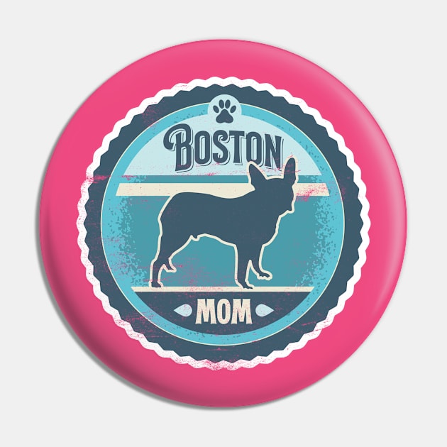 Boston Mom - Distressed Boston Terrier Silhouette Design Pin by DoggyStyles