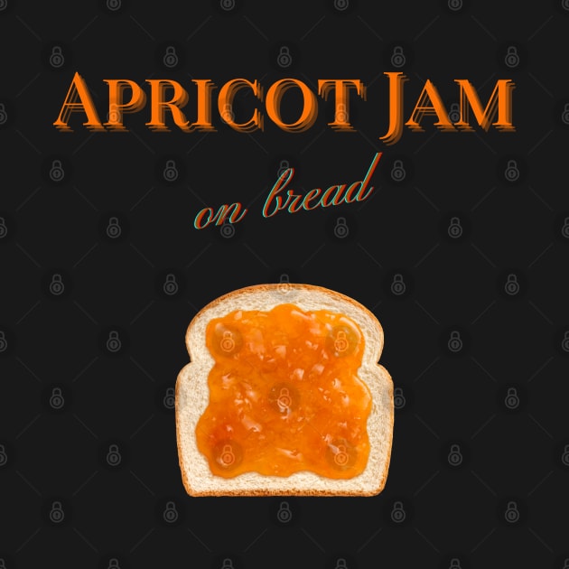 Apricot Jam on Bread Weird Funny Design by ApricotJamStore