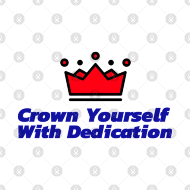 Crown yourself with dedication by TSHub