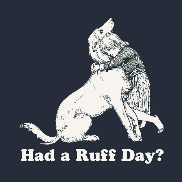 Ruff Day? by n23tees