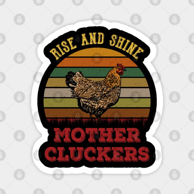 Rise And Shine Mother Cluckers Chickens Mom Magnet by neonatalnurse