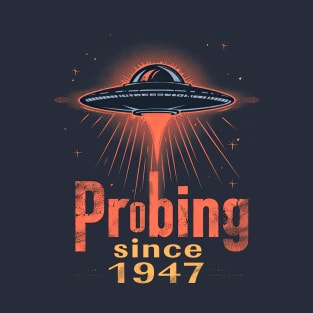 Probing since 1947 version 2 T-Shirt