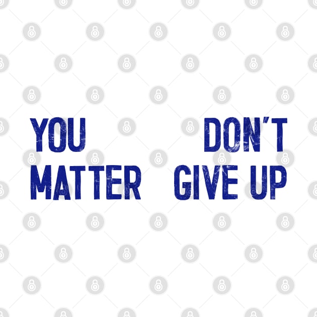 You Matter --- Don't Give Up by DankFutura