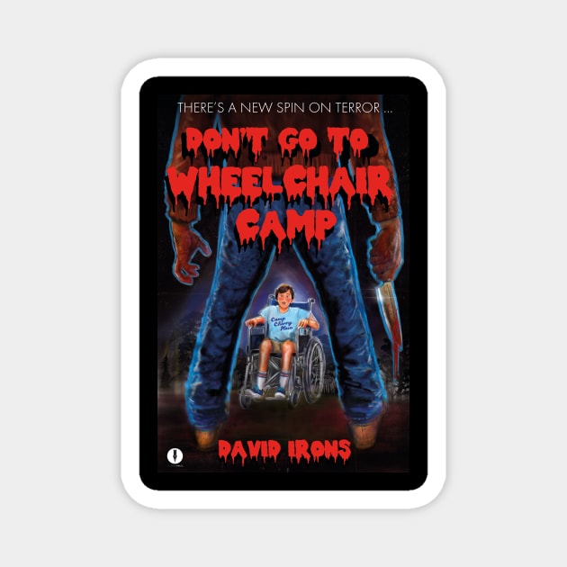 Don't Go To Wheelchair Camp parody slasher T-shirt by David Irons Magnet by David Irons Writer: Horror Tees!