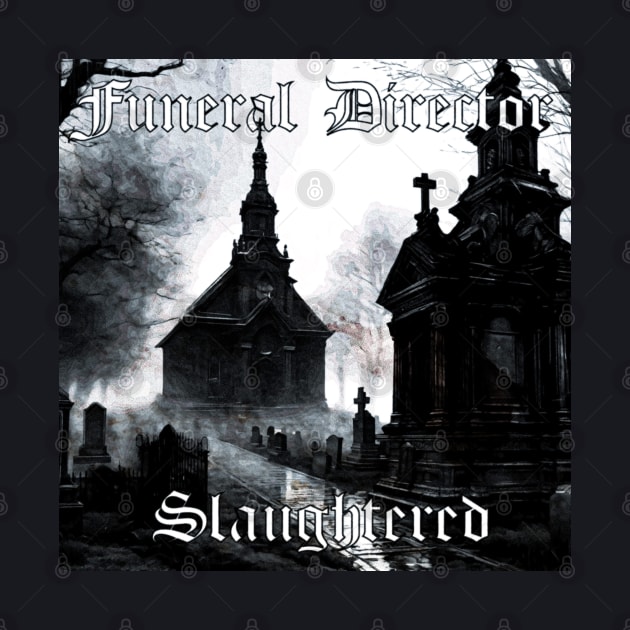 Funeral Director - Slaughtered by Digital City Records Group