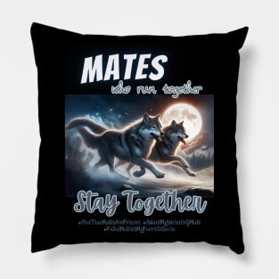 (Werewolf) Mates Who Run Together, Stay Together Pillow