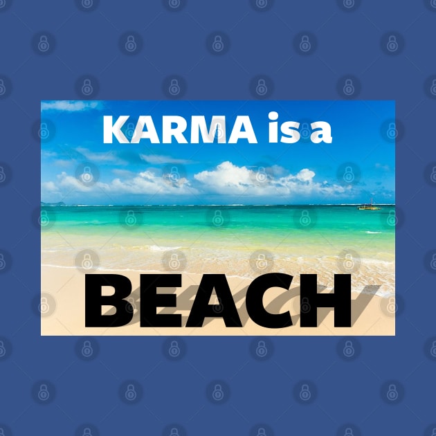 Funny Summer Beach Quote Punny Pun Karma Is A Bitch Meme by BoggsNicolas