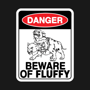 Beware Of Fluffy! T-Shirt