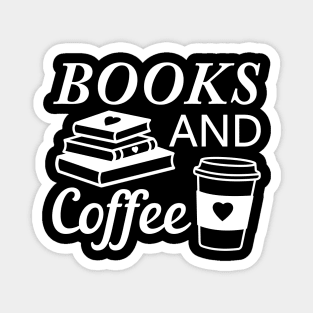 Coffee and Books drink coffee and read books lover white text Magnet