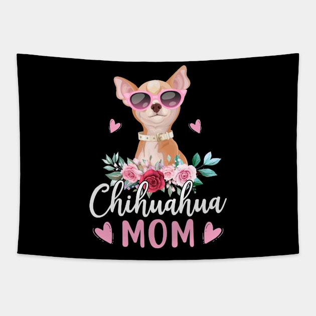 Cute Chihuahua Mom Sunglasses Flower For Chihuahua Owner Tapestry by GreatDesignsShop