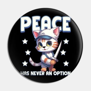 Peace was never an option Funny Cat lover gift Pin