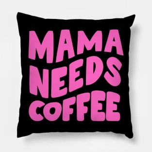 Mama Needs Coffee Pillow