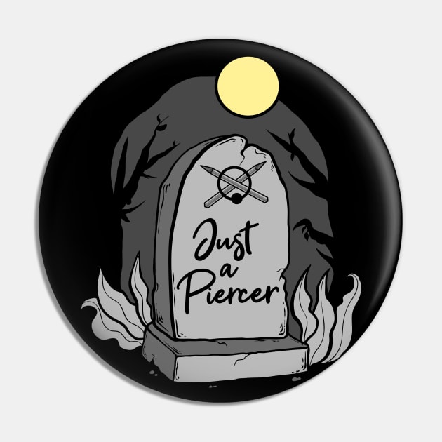 Just a Piercer (grey) Pin by Spazzy Newton