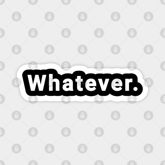 Whatever. Magnet by Ever Heart Collection