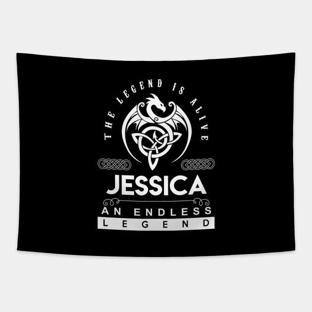 Jessica Name T Shirt - The Legend Is Alive - Jessica An Endless Legend Dragon Gift Item Tapestry by riogarwinorganiza