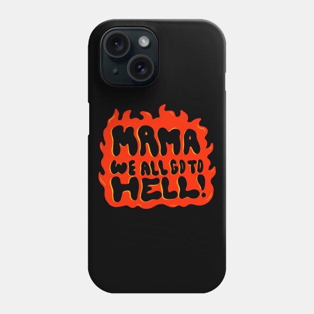 We all go to Hell Phone Case by Doodle by Meg