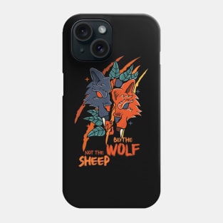 Be The Wolf Not The Sheep, Motivational quote Phone Case